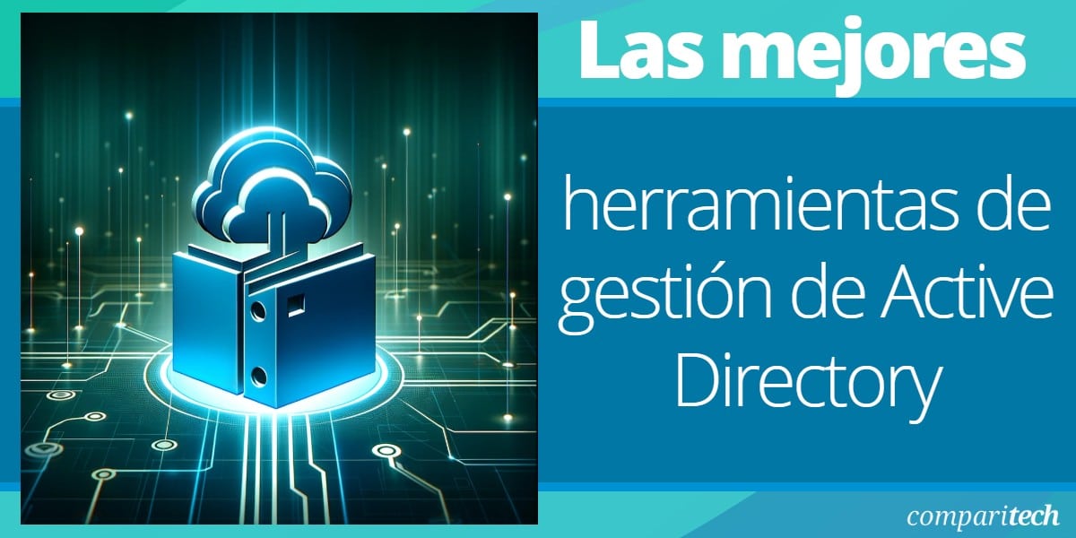 Las mejores herramientas de gestión de Active Directory
